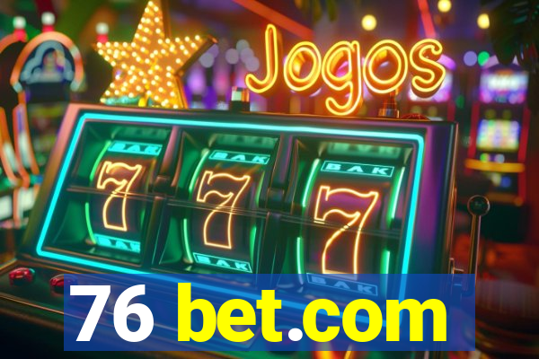 76 bet.com